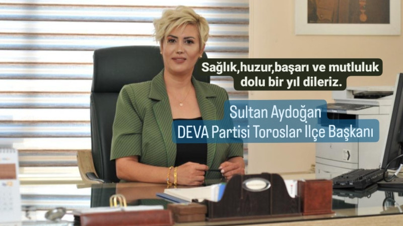 DEVA Partisi Toroslar İlçe Başkanı Sultan Aydoğan Yeni Yıl Mesajı