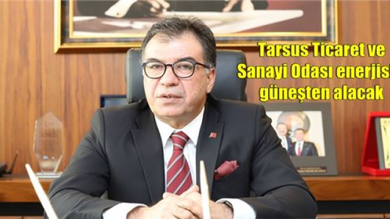 Tarsus TSO Çevre Dostu Enerjisini Güneşten Alıyor