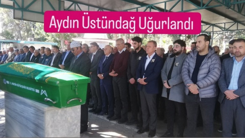 Tarsuslu İş İnsanı Aydın Üstündağ Toprağa Verildi