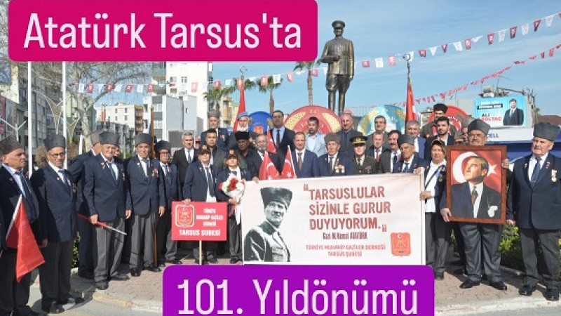 Atatürk’ün Tarsus’a gelişinin 101. Yıldönümü kutlandı