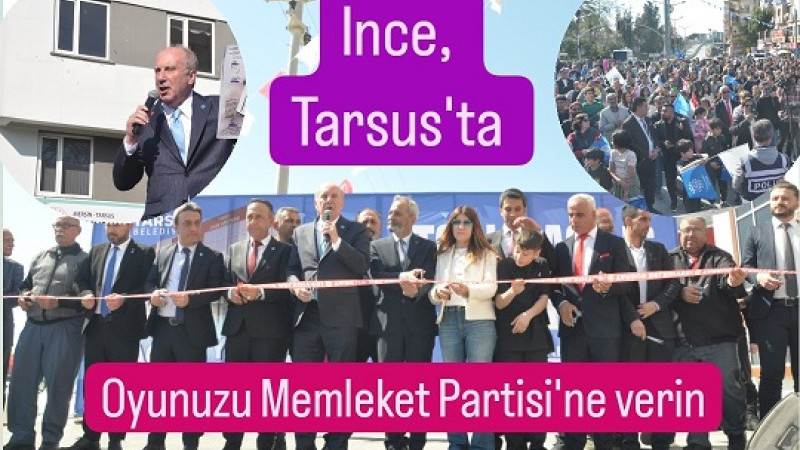 Muharrem İnce, Tarsus’ta Toplu Açılışlara Katıldı Partisinin adayına Oy istedi