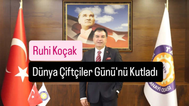 Tarsus TSO Başkanı Koçak 14 Mayıs Dünya Çiftçiler Günü'nü Kutladı 