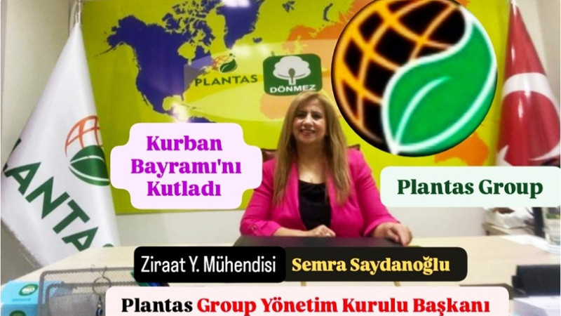 Plantas Group Başkanı Semra Saydanoğlu Bayram Kutlama Mesajı