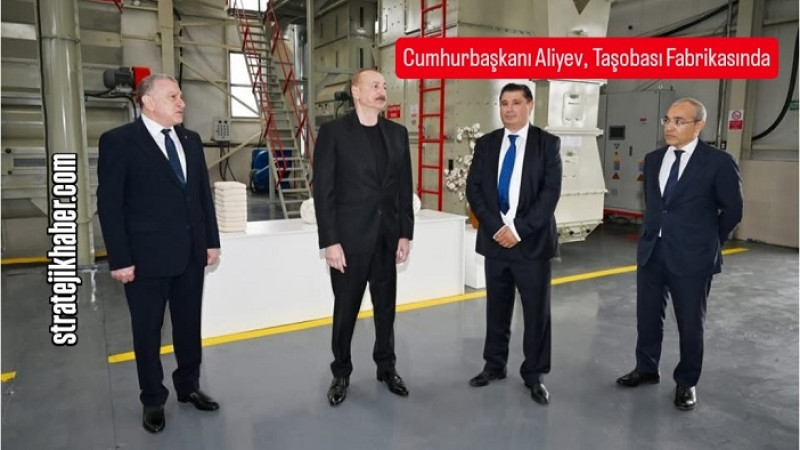 Cumhurbaşkanı Aliyev, Tarsuslu Fabrikatör Özay Göküş’in Fabrikasında