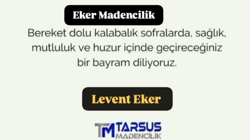 Tarsus Madencilik&Eker Madencilik sahibi Levent Eker Bayram Mesajı Yayınladı 