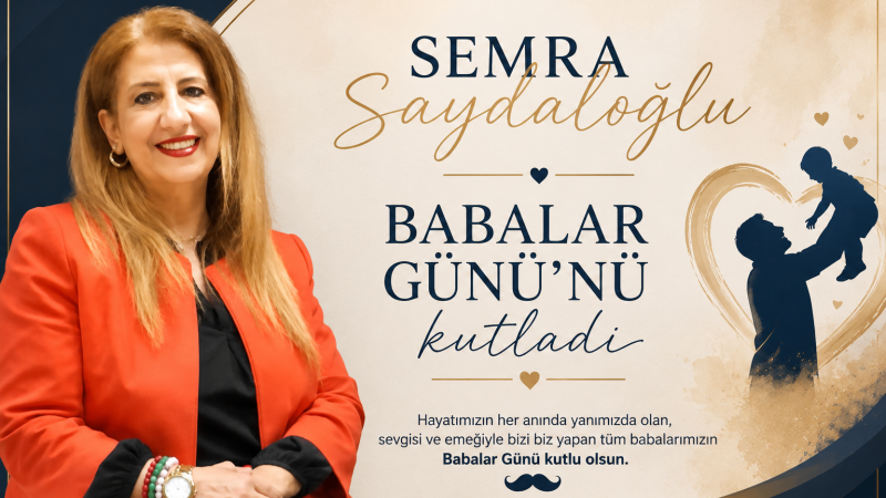 Semra Saydanoğlu, Babalar Günü'nü Kutlama Mesajı Yayınladı