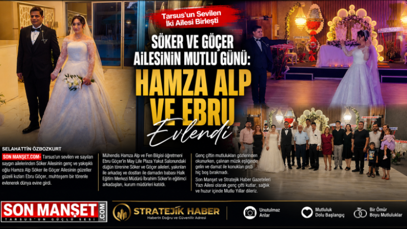 Söker ve Göçer Ailelerinin Mutlu Günü: Hamza Alp ile Ebru Evlendi