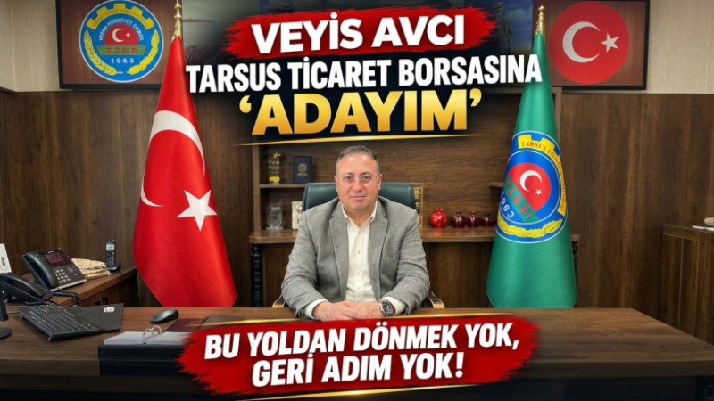 Veyis Avcı, Tarsus Ticaret Borsası Başkanlığına Adaylığını Açıkladı