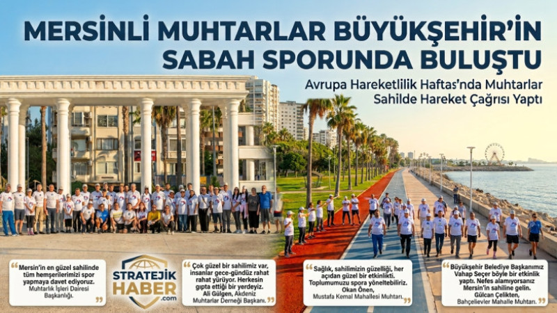 MERSİN BÜYÜKŞEHİR İLE MUHTARLAR SABAH SPORU YAPTI