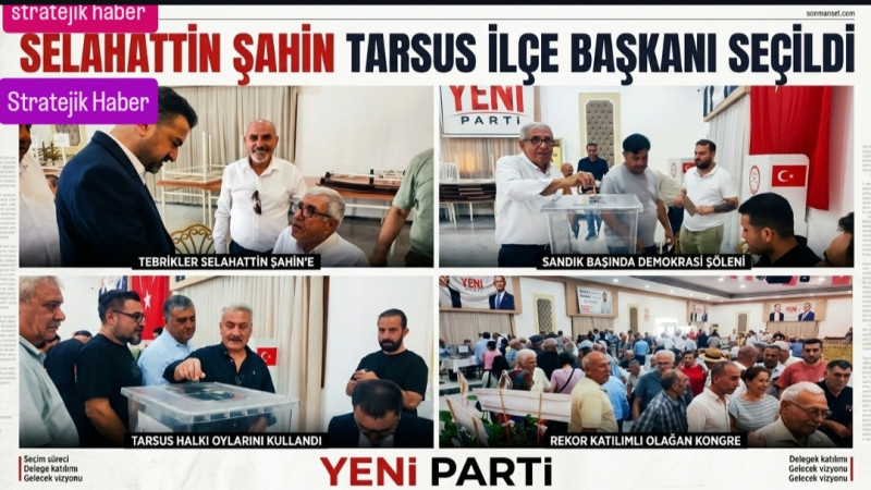 Yeni Parti Tarsus ilçe Kongresinde Selahattin Şahin Başkan