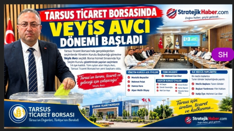 VEYİS AVCI İLE TARSUS TİCARET BORSASI’NDA YEPYENİ BİR DÖNEM BAŞLADI