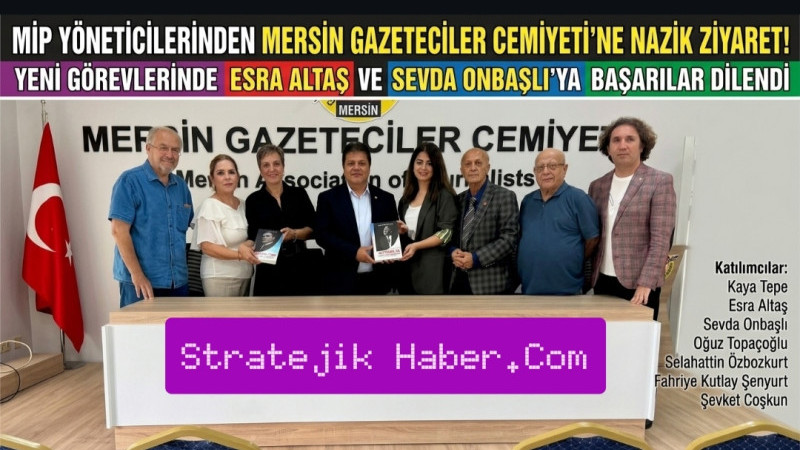 MİP YÖNETİCİLERİNDEN MERSİN GAZETECİLER CEMİYETİ’NE NEZAKET ZİYARETİ